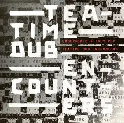 Underworld iggy pop teatime dub encounters 5